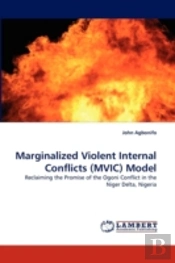 Marginalized Violent Internal Conflicts (Mvic) Model