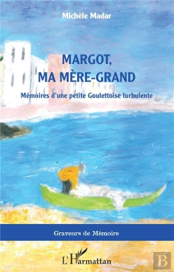 Bertrand.pt - Margot, Ma Mere-Grand - Memoires D'Une Petite Goulettoise Turbulente