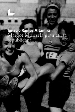 Bertrand.pt - Margot Moles, La Gran Atleta Republicana