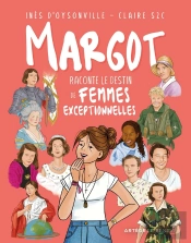 Margot Raconte Le Destin De Femmes Exceptionnelles