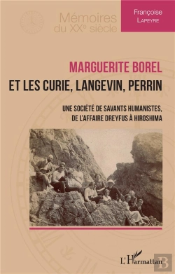 Bertrand.pt - Marguerite Borel Et Les Curie, Langevin, Perrin : Une Société De Savants Humanistes, De L'Affaire Dreyfus À Hiroshima