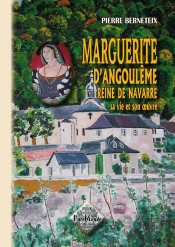 Marguerite D'Angoulême, Reine De Navarre, Sa Vie Et Son Oeuvre