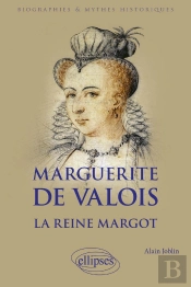 Marguerite De Valois : La Reine Margot