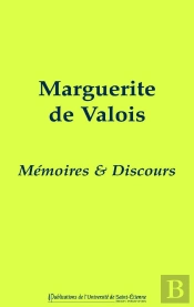 Marguerite De Valois, Mémoires Et Discours
