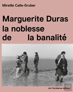 Bertrand.pt - Marguerite Duras : La Noblesse De La Banalité