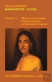 Marguerite : Le Feu ; Dossier / Mise En Esclavage D'Autochtones En Nouvelle-France
