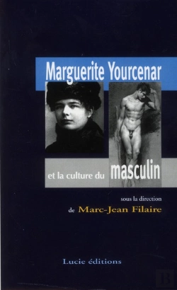 Bertrand.pt - Marguerite Yourcenar Et La Culture Du Masculin