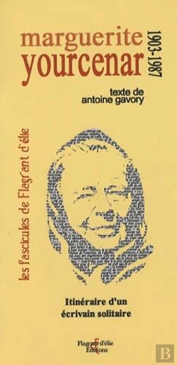 Bertrand.pt - Marguerite Yourcenar : Itinéraire D'Un Écrivain Solitaire