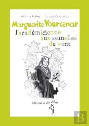Marguerite Yourcenar L Académicienne Aux Semelles De Vent