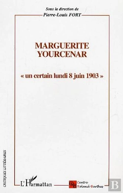 Bertrand.pt - Marguerite Yourcenar ; Un Certain Lundi 8 Juin 1903