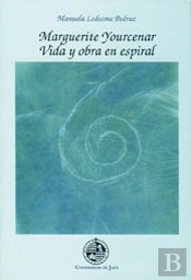 Marguerite Yourcenar Vida Y Obra En Espiral