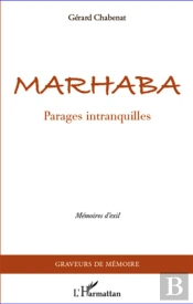 Marhaba ; Parages Intranquilles ; Mémoires D'Exil