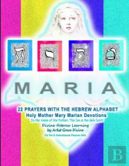 Maria  22 Prayers With The Hebrew Alphabet Holy Mother Mary Marian Devotions  In The Name Of The Father, The Son & The Holy Spirit    Divine Hebrew Learning