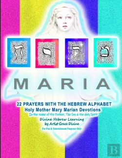 Bertrand.pt - Maria  22 Prayers With The Hebrew Alphabet Holy Mother Mary Marian Devotions  In The Name Of The Father, The Son & The Holy Spirit    Divine Hebrew Learning