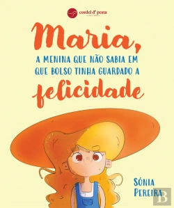 Bertrand.pt - Maria, a Menina que Não Sabia em que Bolso Tinha Guardado a Felicidade