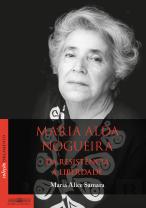 Maria Alda Nogueira - Da Resistência à Liberdade