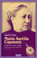 Maria Aurèlia Capmany. L'Època D'Una Dona