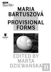 Maria Bartuszova Â€“ Provisional Forms