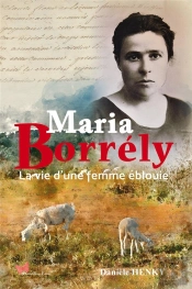 Maria Borrély : La Vie D'Une Femme Éblouie