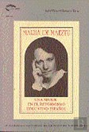 María De Maeztu: Una Mujer En El Reformismo Educativo Español