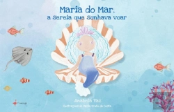 Bertrand.pt - Maria do Mar, a Sereia que Sonhava Voar