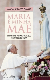 Maria é Minha Mãe