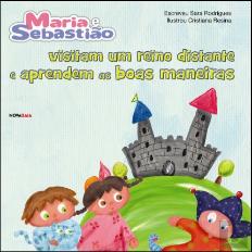 Maria e Sebastião Visitam um Reino Distante e Aprendem as Boas Maneiras
