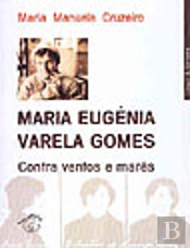 Maria Eugénia Varela Gomes - Contra Ventos e Marés