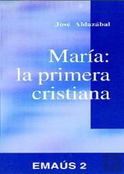 María: La Primera Cristiana