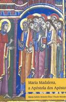 Maria Madalena, a Apóstola dos Apóstolos