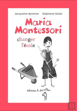 Bertrand.pt - Maria Montessori, Changer L'Ecole