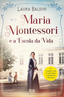 Bertrand.pt - Maria Montessori E A Escola Da Vida