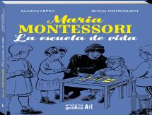 Maria Montessori. La Escuela De La Vida