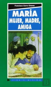 María. Mujer, Madre, Amiga