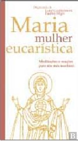 Bertrand.pt - Maria, Mulher Eucarística