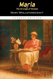 Maria; Or The Wrongs Of Woman 'Annotated Edition'
