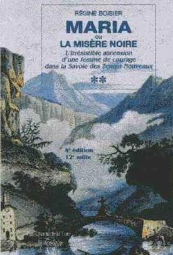 Bertrand.pt - Maria Ou La Misère Noire ; L'Irrésistible Ascension D'Une Femme De Courage Dans La Savoie Des Temps Nouveaux (3e Édition)