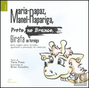 Maria-Rapaz, Manel-Rapariga, Preto no Branco, Girafa ou Formiga