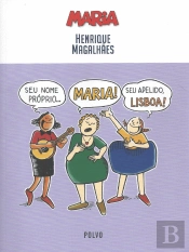 Maria. Seu Nome Próprio...Maria! Seu Apelido, Lisboa!