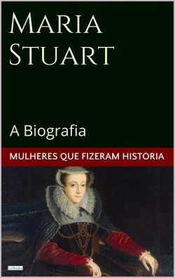 Bertrand.pt - Maria Stuart: A Biografia