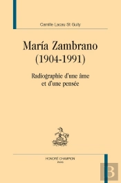 Maria Zambrano (1904-1991) : Radiographie D'Une Âme Et D'Une Pensée