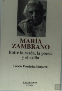 Bertrand.pt - María Zambrano: Entre La Razón, La Poesía Y El Exilio
