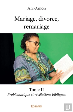 Bertrand.pt - Mariage, Divorce, Remariage - Tome 2 : Problématique Et Révélations Bibliques