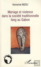 Mariage Et Violence Dans La Socitété Traditionnelle Fang Au Gabon