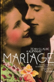 Mariage ; Petites Histoires Du Grand Jour, De 1940 A Aujourd'Hui