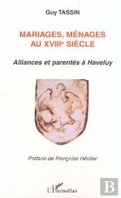 Mariages, Menages Au Xviii Siecle ; Alliances Et Parentes A Haveluy