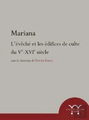 Mariana ; L'Évêché Et Les Édifices De Culte Du Ve-Xvie Siècle