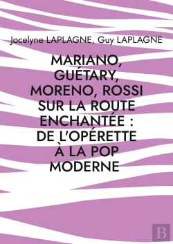Bertrand.pt - Mariano, Guétary, Moreno, Rossi Sur La Route Enchantée : De L'Opérette À La Pop Moderne : Théâtre Des Passions