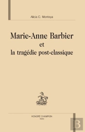 Marie-Anne Barbier Et La Tragédie Post-Classique.