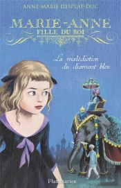Marie-Anne, Fille Du Roi T.5 - La Malediction Du Diamant Bleu